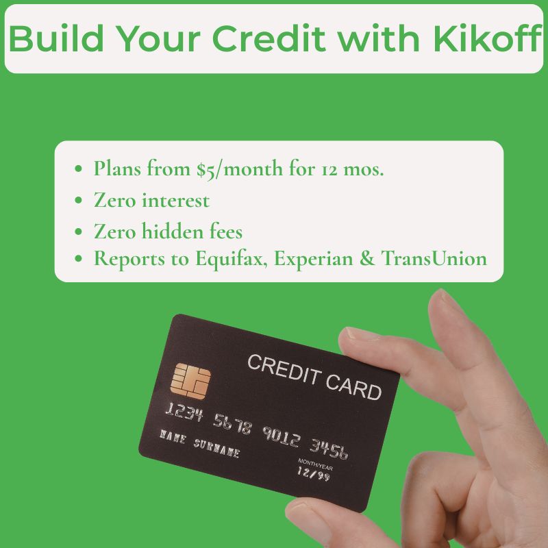 Build your credit with Kikoff — plans from $5 per month, zero interest, reports to all 3 bureaus